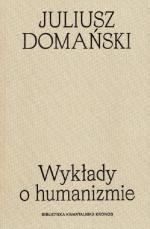 Wykłady o humanizmie – Juliusz Domański 