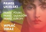 Paweł Ukielski: Pamięć Polski, pamięć sąsiadów. Pamięć Europy – wstęp