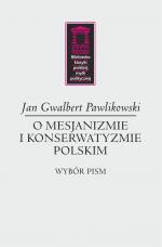 O mesjanizmie i konserwatyzmie polskim – Jan Gwalbert Pawlikowski