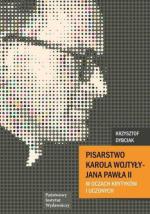 Pisarstwo Karola Wojtyły – Jana Pawła II w oczach krytyków i uczonych – Krzysztof Dybciak