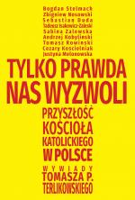 Tylko prawda nas wyzwoli – Tomasz P. Terlikowski