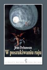 Niegasnące pragnienie. Recenzja książki Jeana Delumeau „W poszukiwaniu raju”