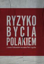 Ryzyko bycia Polakiem. Z Janem Polkowskim rozmawia Piotr Legutko