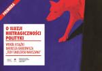 O iluzji nietragiczności polityki. Debata wokół książki Dariusza Karłowicza