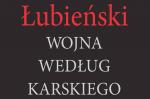 Wojciech Stanisławski: Wojna czy klęska? O książce „Wojna według Karskiego”