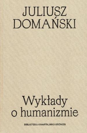 Wykłady o humanizmie – Juliusz Domański 