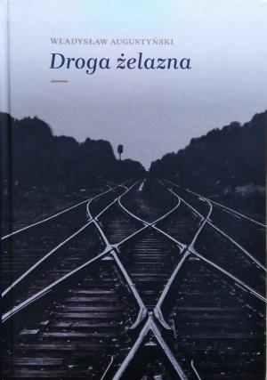 Droga żelazna – Władysław Augustyński 
