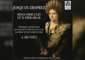 Antonina Karpowicz-Zbińkowska: A Sei Voci, „Josquin Desprez, Missa Hercules dux Ferrariae”