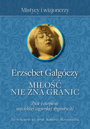 Miłość nie zna granic – Erzsébet Galgóczy