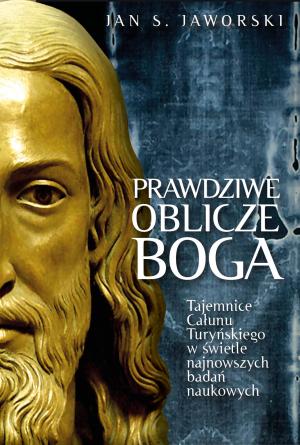 Prawdziwe oblicze Boga – Jan S. Jaworski