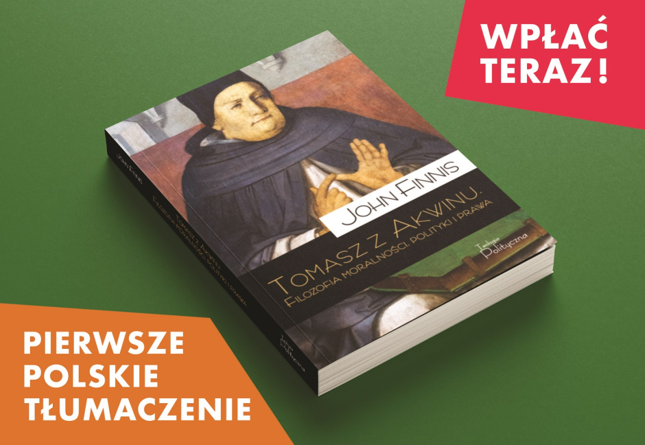 John Finnis: Tomasz z Akwinu – Teoria moralności, polityki i prawa. Wstęp do wydania polskiego