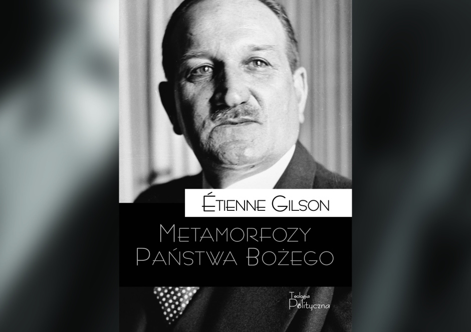 Świat bez narodów i granic jest pomysłem św. Augustyna. Wokół „Metamorfoz Państwa Bożego” Étienne’a Gilsona