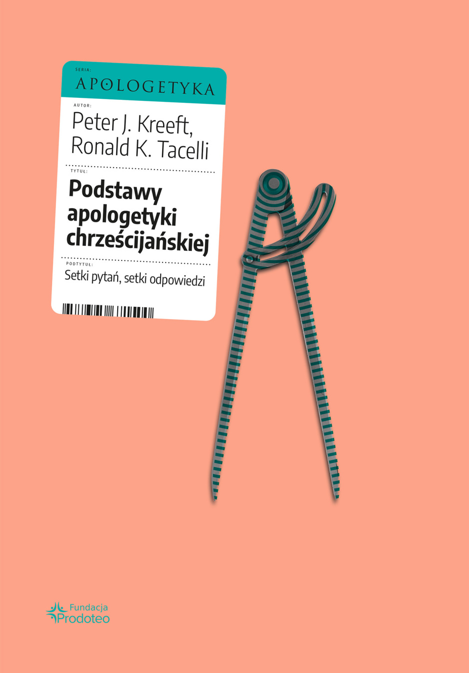 Podstawy apologetyki chrześcijańskiej – Peter Kreeft, Ronald Keith Tacelli SJ