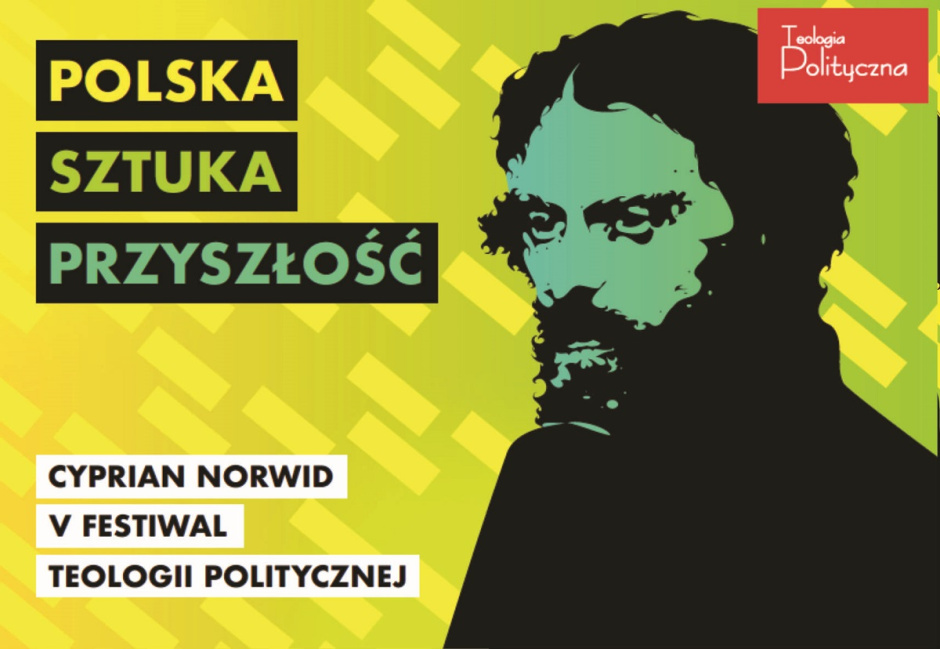 Festiwal Teologii Politycznej – Cyprian Norwid. Polska // Sztuka // Przyszłość