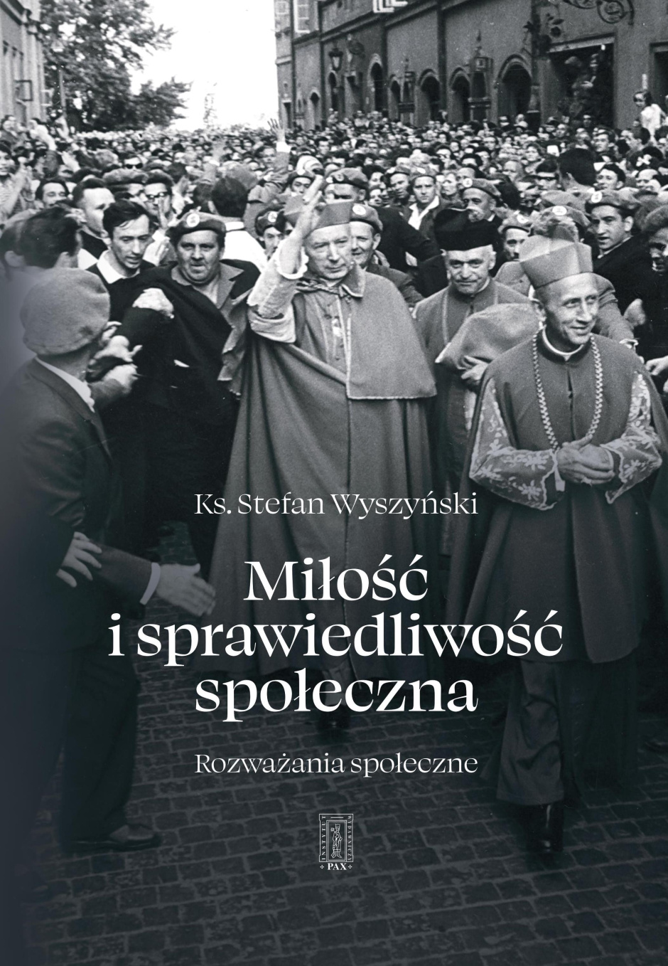 Miłość i sprawiedliwość społeczna – kardynał Stefan Wyszyński