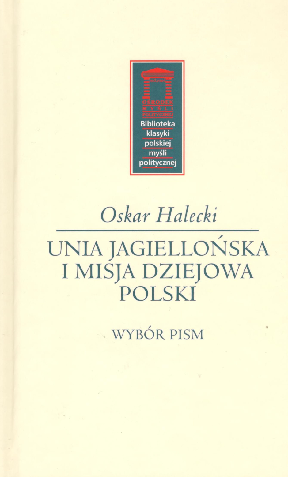Unia Jagiellońska i misja dziejowa Polski – Oskar Halecki