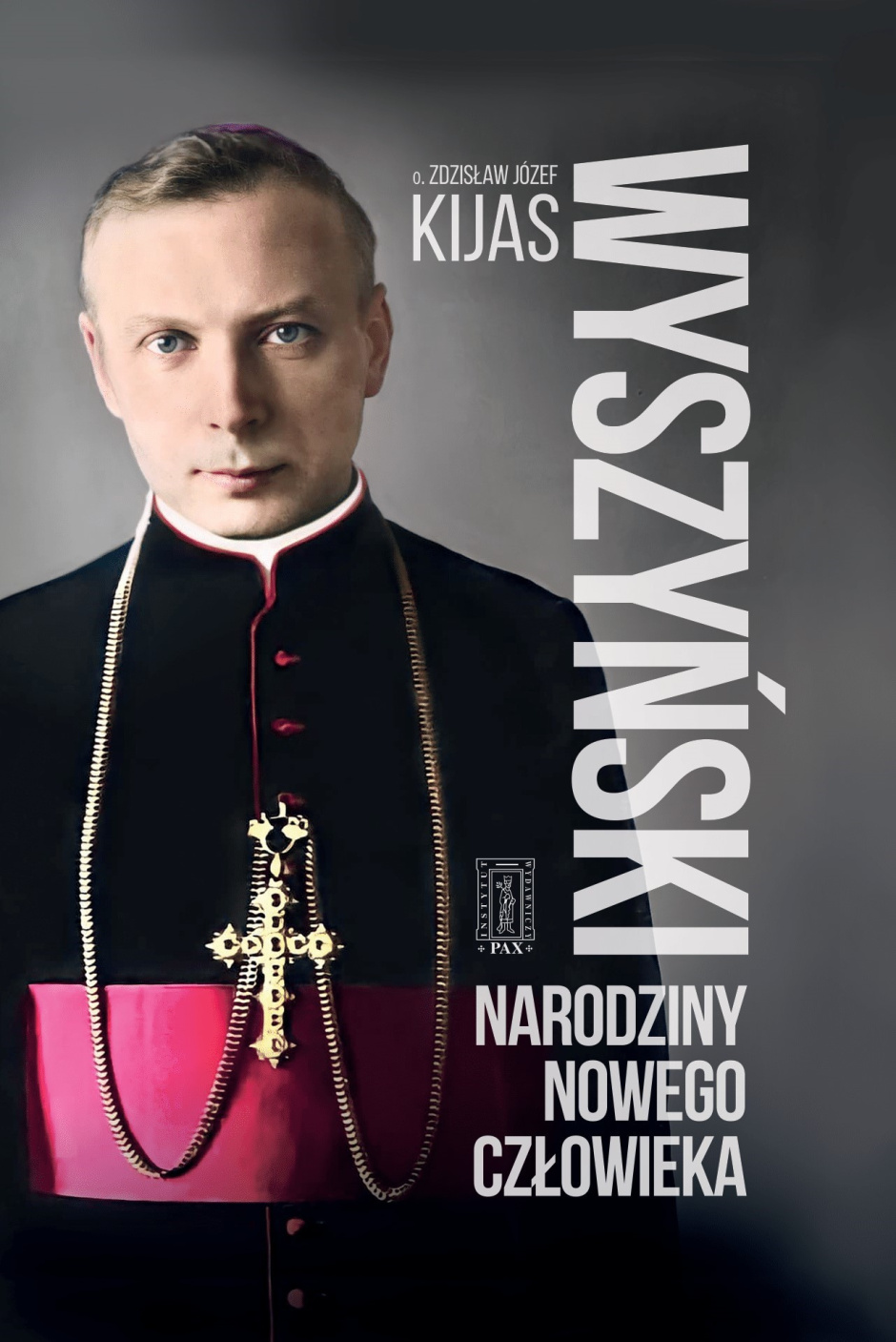 Wyszyński Narodziny Nowego Człowieka – O Zdzisław Józef Kijas