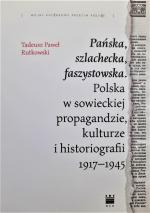 Pańska, szlachecka, faszystowska. Polska w sowieckiej propagandzie, kulturze i historiografii 1917–1945 – Tadeusz Paweł Rutkowski