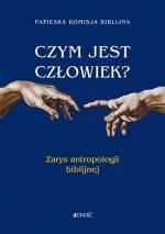 Czym jest człowiek? Zarys antropologii biblijnej – Papieska Komisja Biblijna