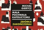 „Mała pochwała katolicyzmu” ukaże się już wkrótce! Dziękujemy Państwu za liczny udział w zbiórce