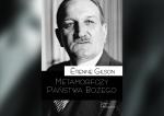 Świat bez narodów i granic jest pomysłem św. Augustyna. Wokół „Metamorfoz Państwa Bożego” Étienne’a Gilsona