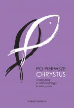 Po pierwsze Chrystus. W kierunku postliberalnego katolicyzmu – Robert Barron