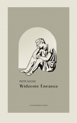Widzenie Eneasza – Piotr Gociek