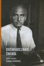 Doświadczanie świata. Eseje o myśli Romana Ingardena – red. Tomasz Maślanka