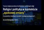 Transmisja konferencji „Religia i polityka w czasach epokowej zmiany”