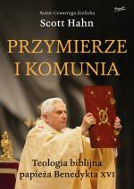 Przymierze i komunia. Teologia biblijna papieża Benedykta XVI – Scott Hahn 