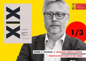 [FILM 1/3] Marek A. Cichocki o swojej książce „Początek końca historii. Tradycje polityczne w XIX wieku”