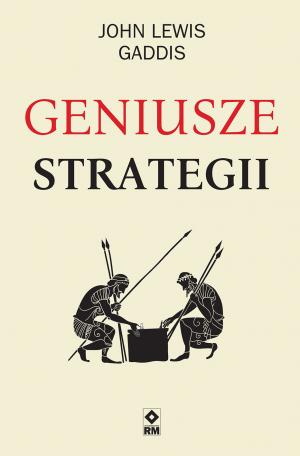 Geniusze strategii – John Lewis Gaddis