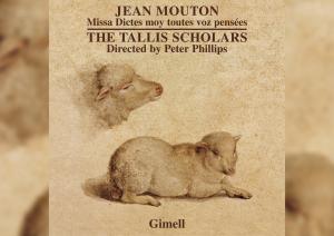 Antonina Karpowicz-Zbińkowska: The Tallis Scholars, Jean Mouton, „Missa Dictes moy toutes voz pensées”