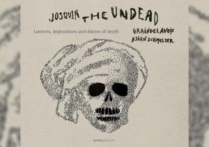 Antonina Karpowicz-Zbińkowska: Graindelavoix, „Josquin The Undead”