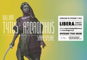 Seminarium Antoniego Libery – „Tytus Andronikus” Shakespeare'a