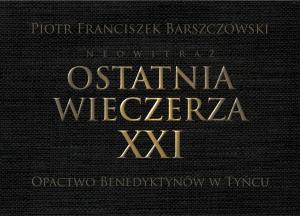 „Ostatnia Wieczerza XXI”. Wyjątkowa wystawa w Tynieckim Opactwie Benedyktynów