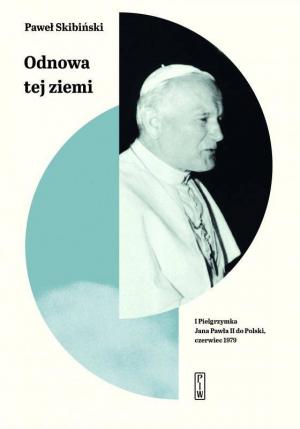 Odnowa tej ziemi – Paweł Skibiński