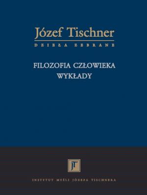Filozofia człowieka. Wykłady – Józef Tischner