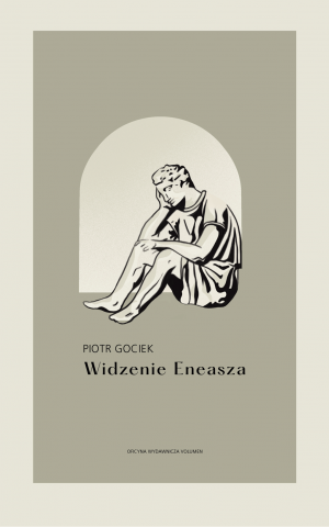 Widzenie Eneasza – Piotr Gociek