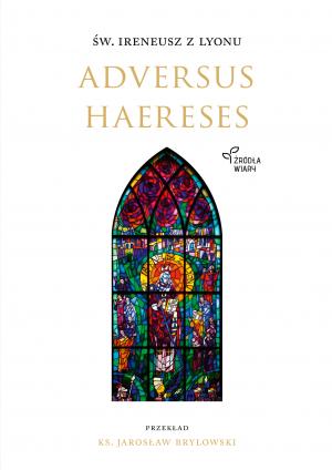 Adversus Haereses – Św. Ireneusz z Lyonu