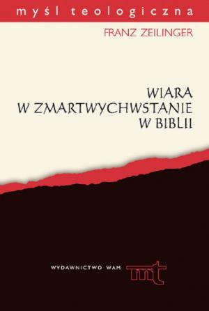 Wiara w zmartwychwstanie w Biblii – Franz Zeilinger