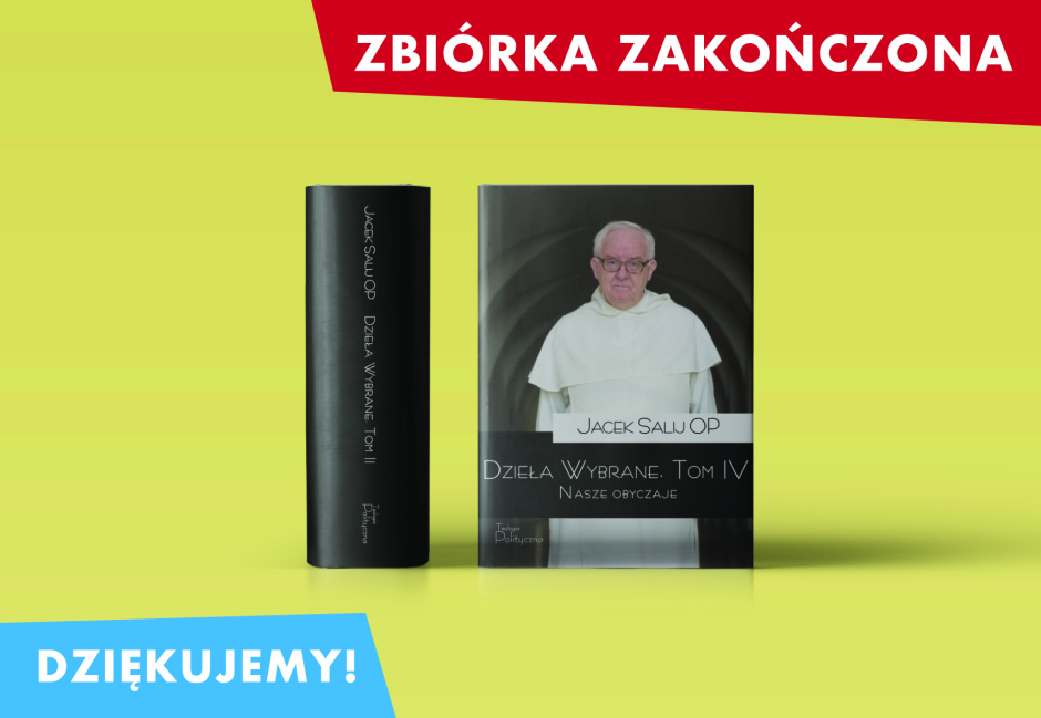 IV tom „Dzieł wybranych” o. Jacka Salija ukaże się dzięki Państwa hojności!