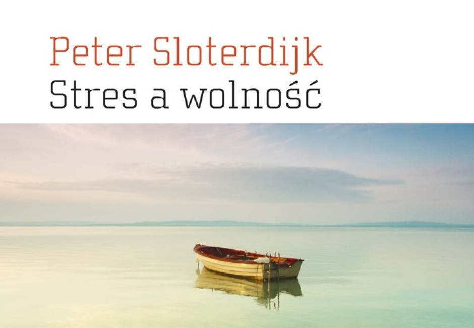 Agnieszka Tarnowska: Być wolnym, być przy sobie. Na marginesie książki Petera Sloterdijka „Stres a wolność”