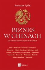 Biznes w Chinach. Jak odnieść sukces w chińskim świecie – Radosław Pyffel