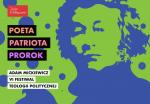 VI Festiwal Teologii Politycznej – Adam Mickiewicz: Patriota 