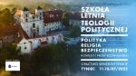Już w poniedziałek rusza III Szkoła Letnia Teologii Politycznej!