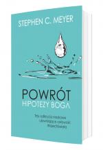 Powrót hipotezy Boga. Trzy odkrycia naukowe ujawniające celowość Wszechświata – Stephen C. Meyer
