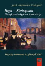 Hegel – Kierkegaard. Filozoficzno-teologiczna kontrowersja – Jacek Aleksander Prokopski