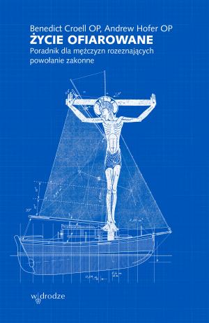 Benedict Croell OP, Andrew Hofer OP – Życie ofiarowane