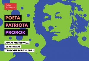 VI Festiwal Teologii Politycznej – Adam Mickiewicz: PROROK 